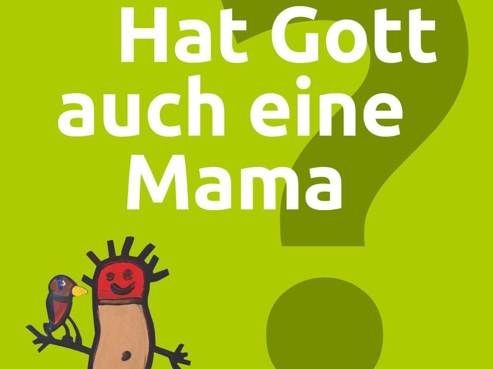 Hat Gott auch eine Mama?